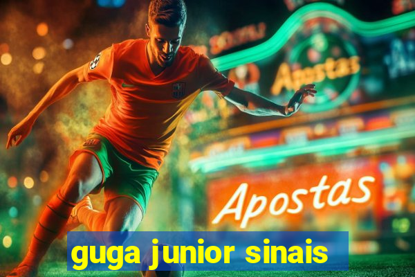 guga junior sinais